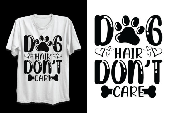 Dog Hair Don’t Care SVG T Shirt