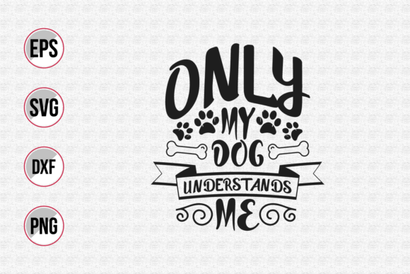 Only My Dog Understands Me Svg